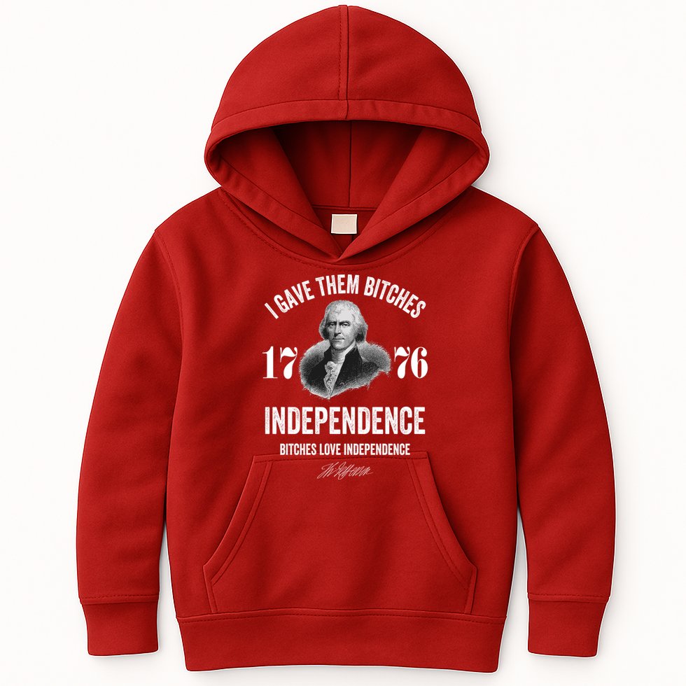 I Gave Them Bitches 1776 Independence Funny Bitches Love Independence Kids Hoodie