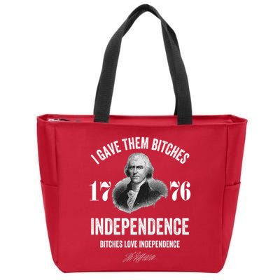 I Gave Them Bitches 1776 Independence Funny Bitches Love Independence Zip Tote Bag