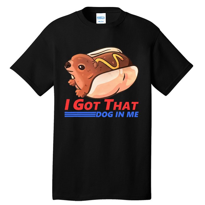 I Got That Dog In Me Hyrax Animal Cute Design Tall T-Shirt