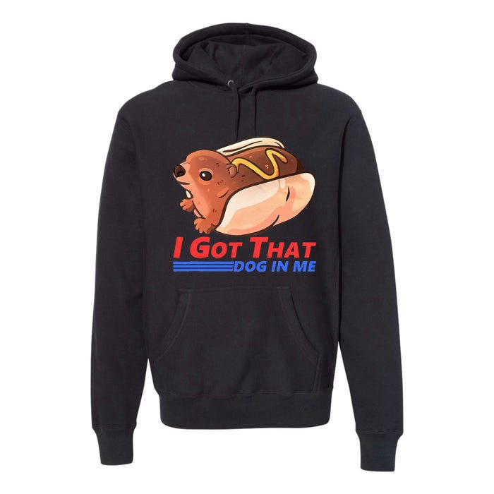 I Got That Dog In Me Hyrax Animal Cute Design Premium Hoodie