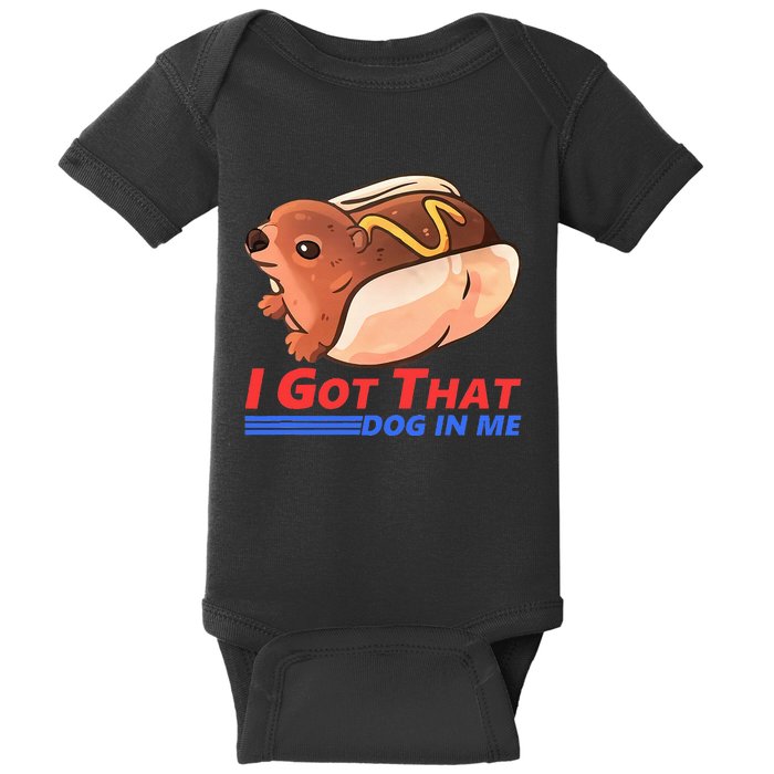 I Got That Dog In Me Hyrax Animal Cute Design Baby Bodysuit