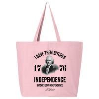 I Gave Them Bitches 1776 Independence Funny Bitches Love Independence 25L Jumbo Tote