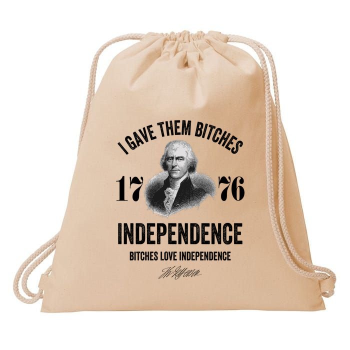 I Gave Them Bitches 1776 Independence Funny Bitches Love Independence Drawstring Bag