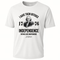 I Gave Them Bitches 1776 Independence Funny Bitches Love Independence Cooling Performance Crew T-Shirt