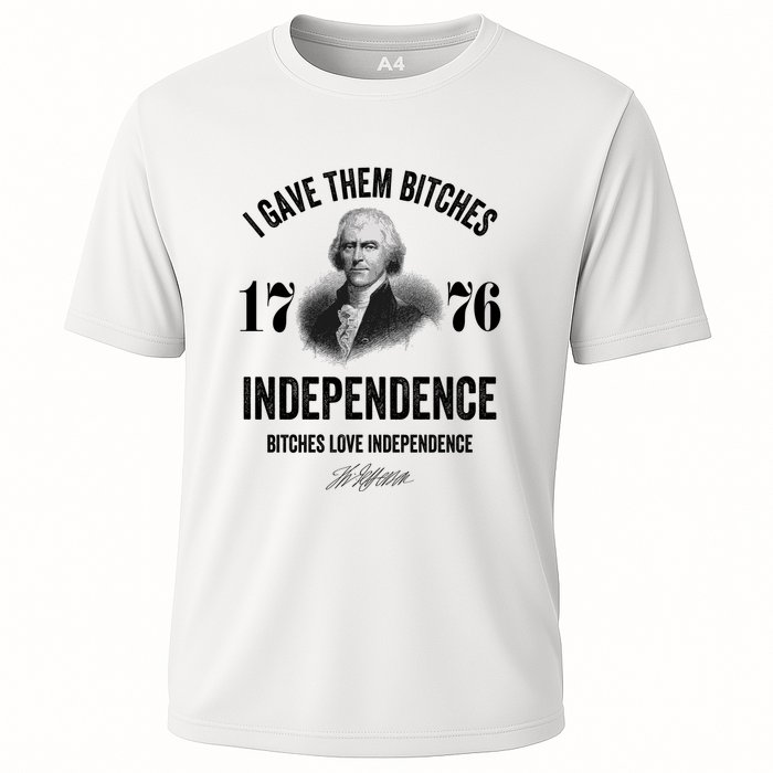 I Gave Them Bitches 1776 Independence Funny Bitches Love Independence Cooling Performance Crew T-Shirt