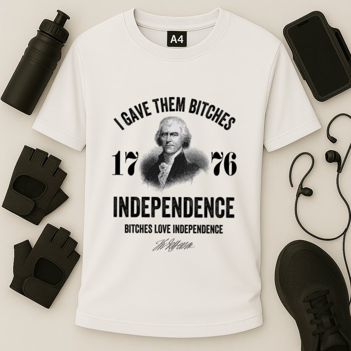 I Gave Them Bitches 1776 Independence Funny Bitches Love Independence Cooling Performance Crew T-Shirt