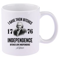 I Gave Them Bitches 1776 Independence Funny Bitches Love Independence 11oz C Handle Ceramic Mug