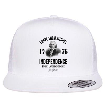 I Gave Them Bitches 1776 Independence Funny Bitches Love Independence Flat Bill Trucker Hat