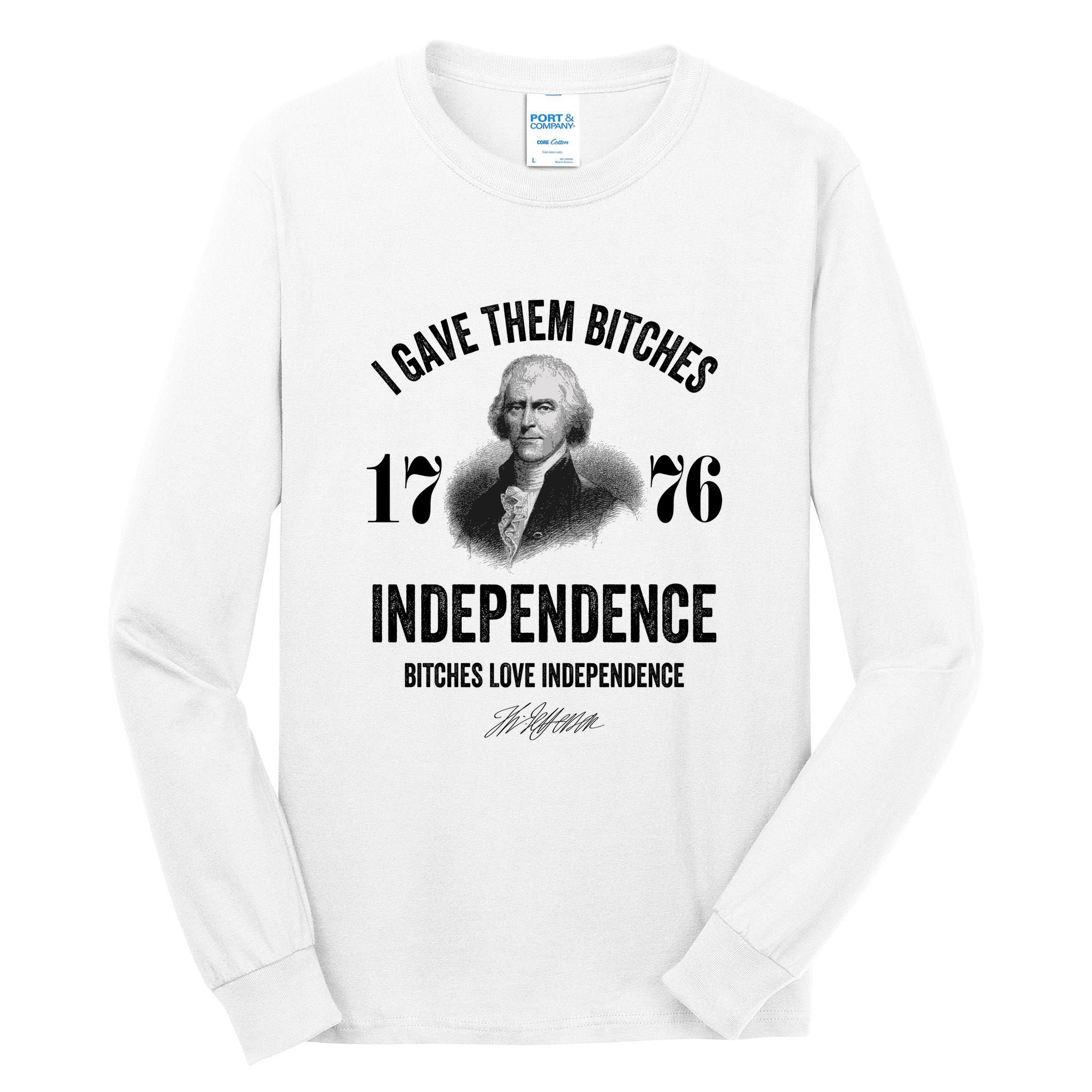 I Gave Them Bitches 1776 Independence Funny Bitches Love Independence Tall Long Sleeve T-Shirt