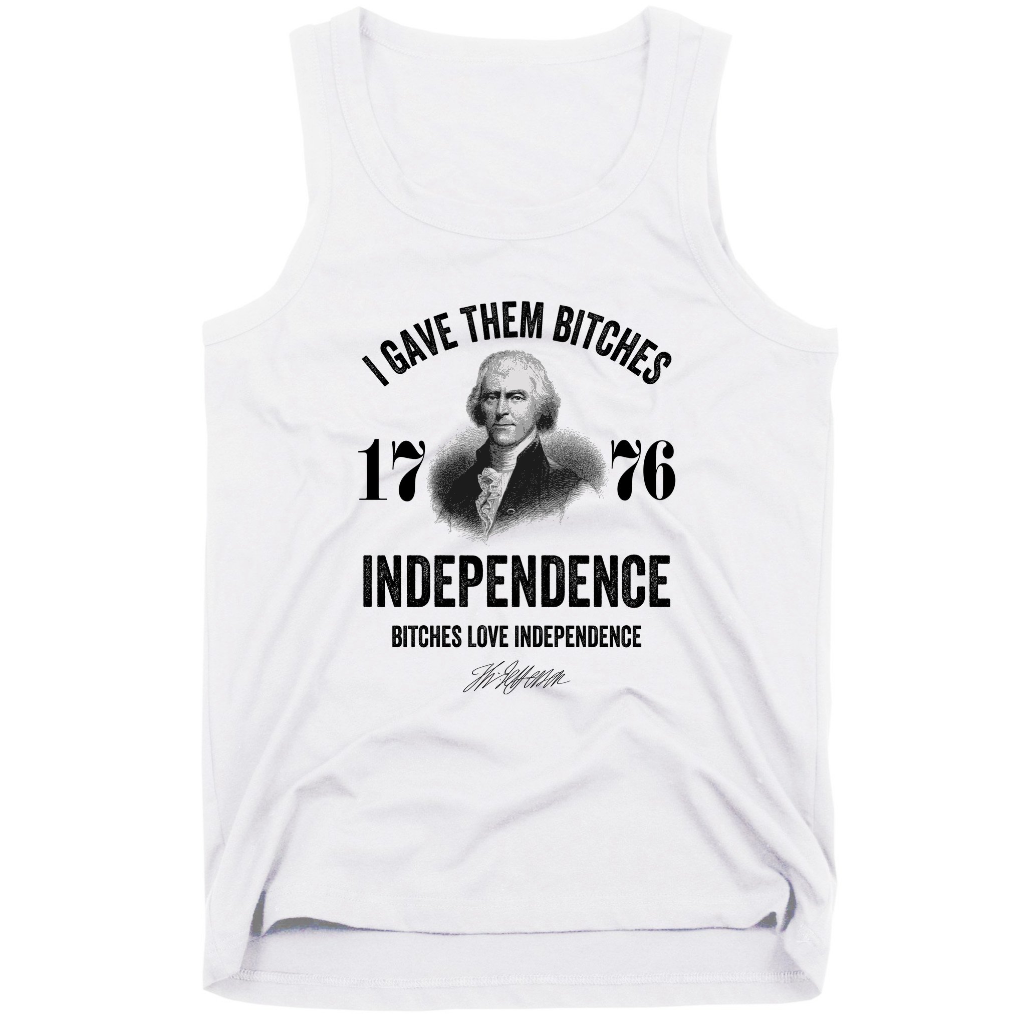 I Gave Them Bitches 1776 Independence Funny Bitches Love Independence Tank Top
