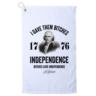 I Gave Them Bitches 1776 Independence Funny Bitches Love Independence Golf Towel