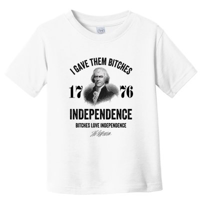 I Gave Them Bitches 1776 Independence Funny Bitches Love Independence Toddler T-Shirt