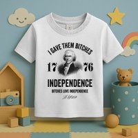 I Gave Them Bitches 1776 Independence Funny Bitches Love Independence Toddler T-Shirt