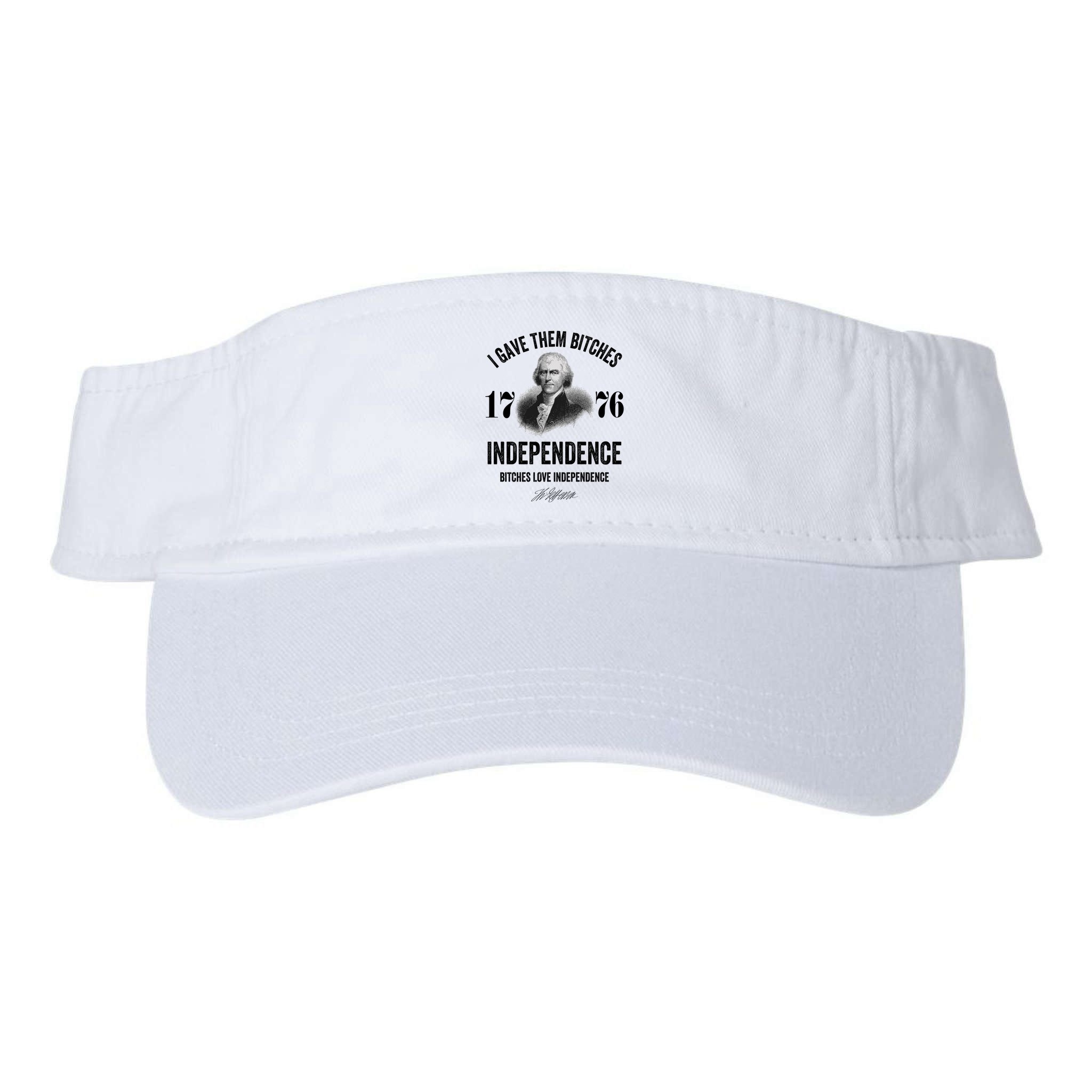 I Gave Them Bitches 1776 Independence Funny Bitches Love Independence Visor
