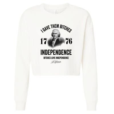 I Gave Them Bitches 1776 Independence Funny Bitches Love Independence Cropped Pullover Crew
