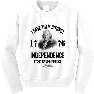 I Gave Them Bitches 1776 Independence Funny Bitches Love Independence Kids Sweatshirt