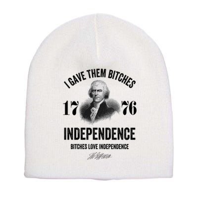 I Gave Them Bitches 1776 Independence Funny Bitches Love Independence Short Acrylic Beanie