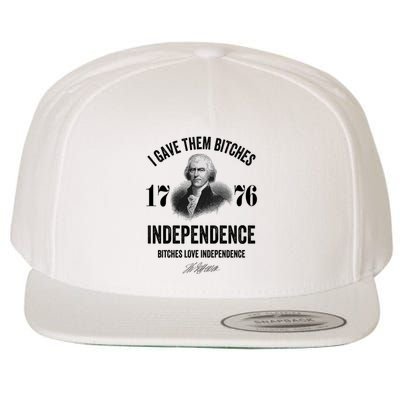 I Gave Them Bitches 1776 Independence Funny Bitches Love Independence Wool Snapback Cap