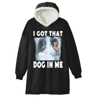 I Got That Dog In Me Xray Meme Funny Friend Hooded Wearable Blanket