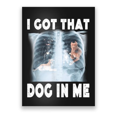 I Got That Dog In Me Xray Meme Funny Friend Poster