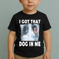 I Got That Dog In Me Xray Meme Funny Friend Toddler T-Shirt