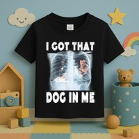 I Got That Dog In Me Xray Meme Funny Friend Toddler T-Shirt