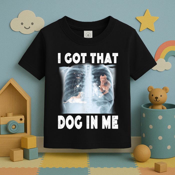I Got That Dog In Me Xray Meme Funny Friend Toddler T-Shirt