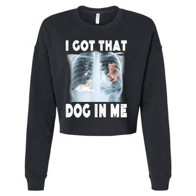 I Got That Dog In Me Xray Meme Funny Friend Cropped Pullover Crew