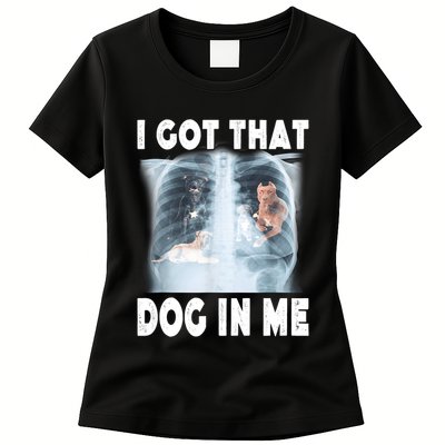 I Got That Dog In Me Xray Meme Funny Friend Womens T-Shirt
