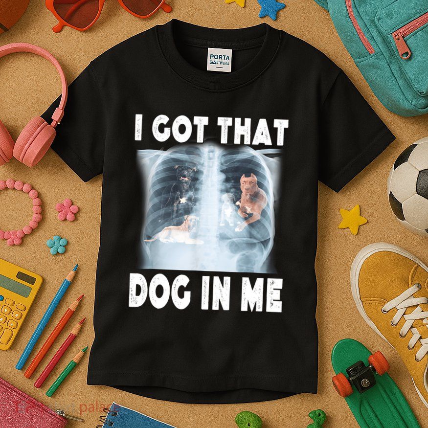 I Got That Dog In Me Xray Meme Funny Friend Kids T-Shirt