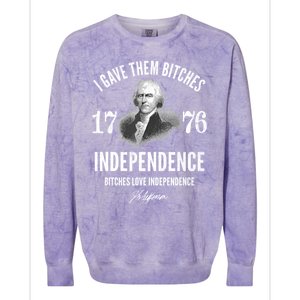 I Gave Them Bitches 1776 Independence Love Independence Colorblast Crewneck Sweatshirt