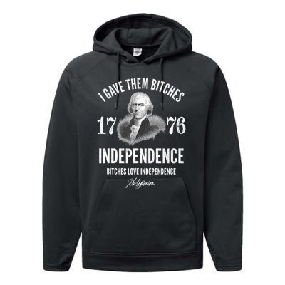 I Gave Them Bitches 1776 Independence Love Independence Performance Fleece Hoodie