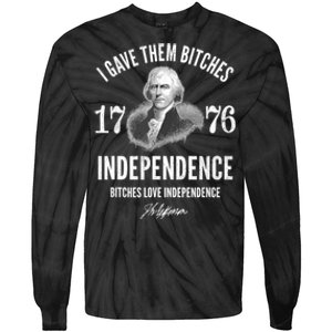 I Gave Them Bitches 1776 Independence Love Independence Tie-Dye Long Sleeve Shirt