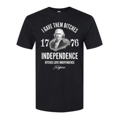 I Gave Them Bitches 1776 Independence Love Independence Softstyle CVC T-Shirt