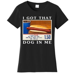 I Got That Dog In Me Funny Hot Dogs Combo Women's T-Shirt