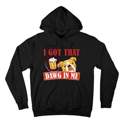 I Got That Dawg In Me Root Beer Dawg  Hoodie