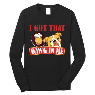 I Got That Dawg In Me Root Beer Dawg  Long Sleeve Shirt