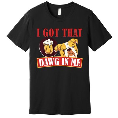 I Got That Dawg In Me Root Beer Dawg  Premium T-Shirt