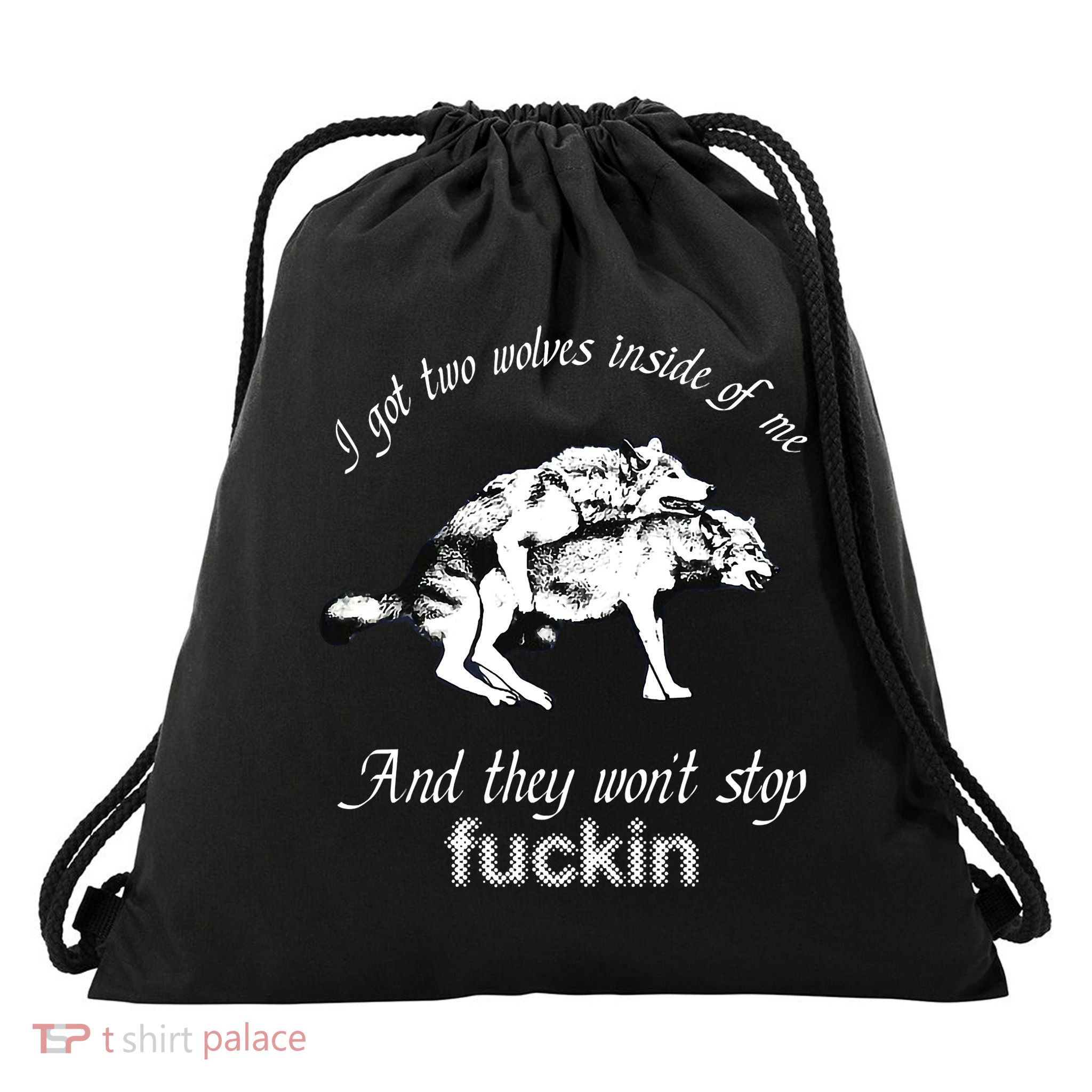 I Got Two Wolves Inside Of Me And They Won't Stop Fuckin Drawstring Bag