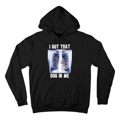 I Got That Dog In Me Xray Hoodie