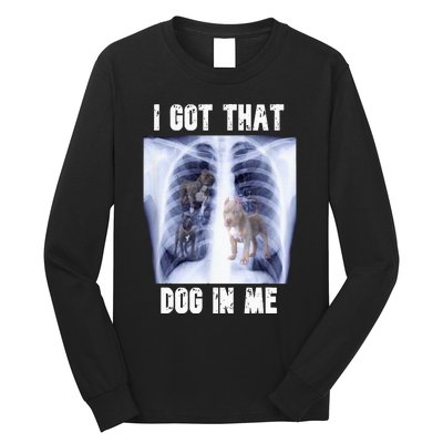 I Got That Dog In Me Xray Long Sleeve Shirt