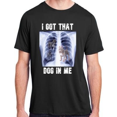 I Got That Dog In Me Xray Adult ChromaSoft Performance T-Shirt