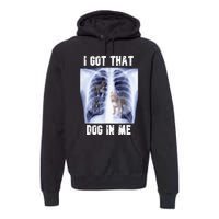 I Got That Dog In Me Xray Premium Hoodie