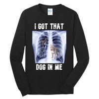 I Got That Dog In Me Xray Tall Long Sleeve T-Shirt