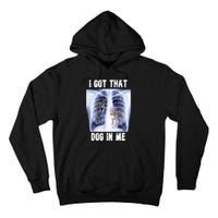 I Got That Dog In Me Xray Tall Hoodie