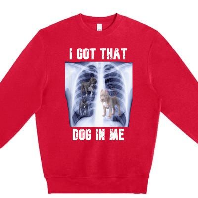 I Got That Dog In Me Xray Premium Crewneck Sweatshirt