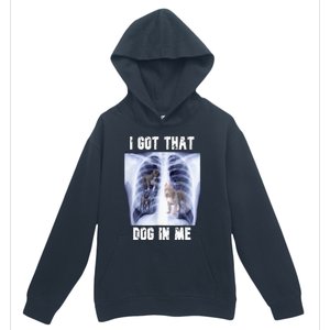 I Got That Dog In Me Xray Urban Pullover Hoodie