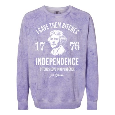 I Gave Them Bitches 1776 Independence Love Independence Colorblast Crewneck Sweatshirt