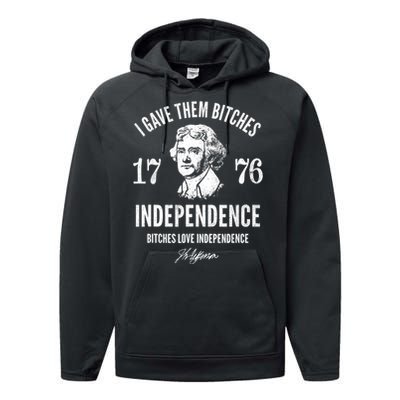 I Gave Them Bitches 1776 Independence Love Independence Performance Fleece Hoodie