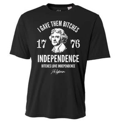 I Gave Them Bitches 1776 Independence Love Independence Cooling Performance Crew T-Shirt